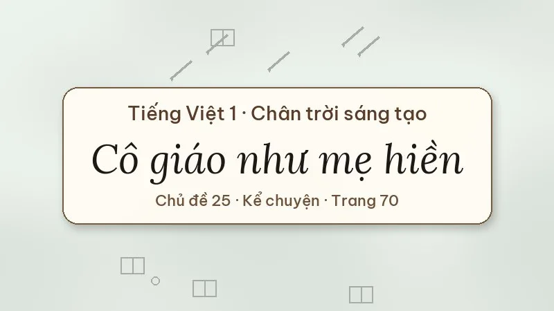 kể chuyện cô giáo như mẹ hiền lớp 1 chân trời sáng tạo