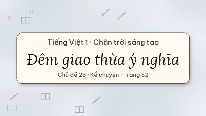 kể chuyện đêm giao thừa ý nghĩa lớp 1 chân trời sáng tạo