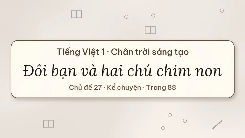 kể chuyện đôi bạn và hai chú chim non lớp 1 chân trời sáng tạo