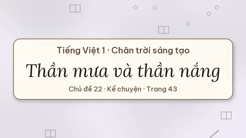 kể chuyện thần mưa và thần nắng lớp 1 chân trời sáng tạo