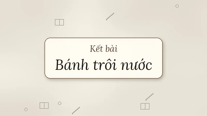 kết bài bánh trôi nước