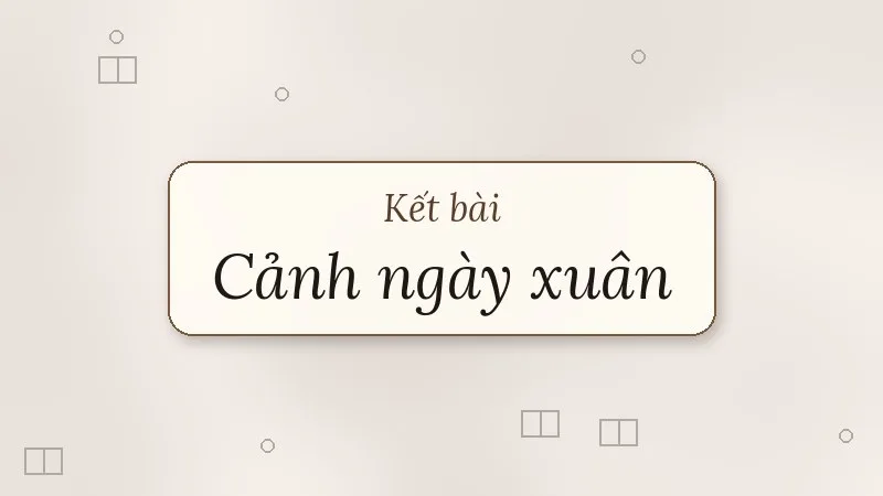 kết bài cảnh ngày xuân