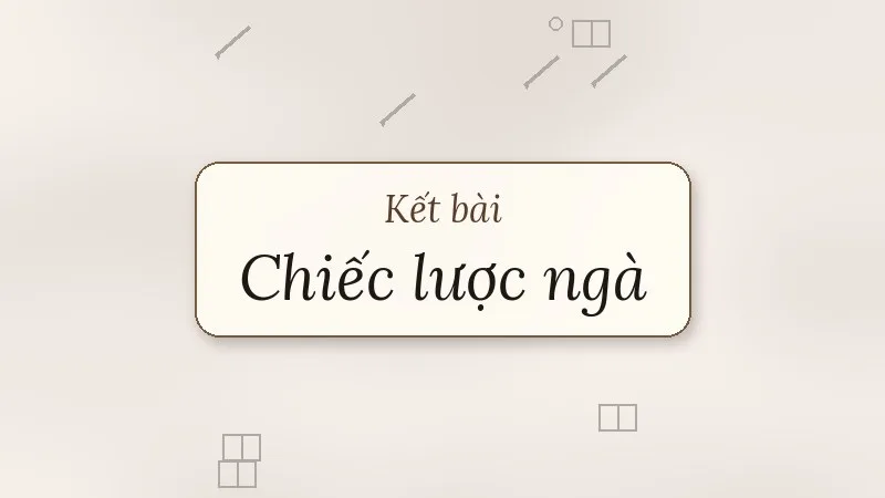 kết bài chiếc lược ngà
