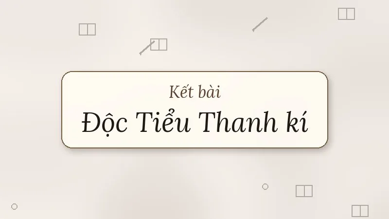 kết bài độc tiểu thanh kí