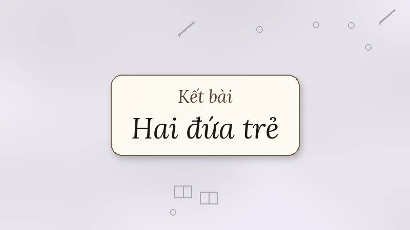 kết bài hai đứa trẻ