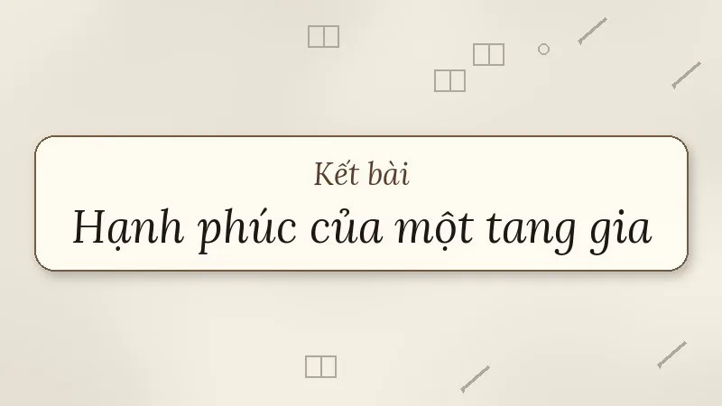 kết bài hạnh phúc của một tang gia