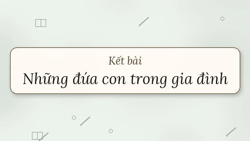kết bài những đứa con trong gia đình nguyễn thi