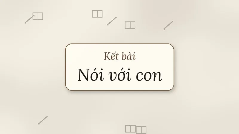 kết bài nói với con