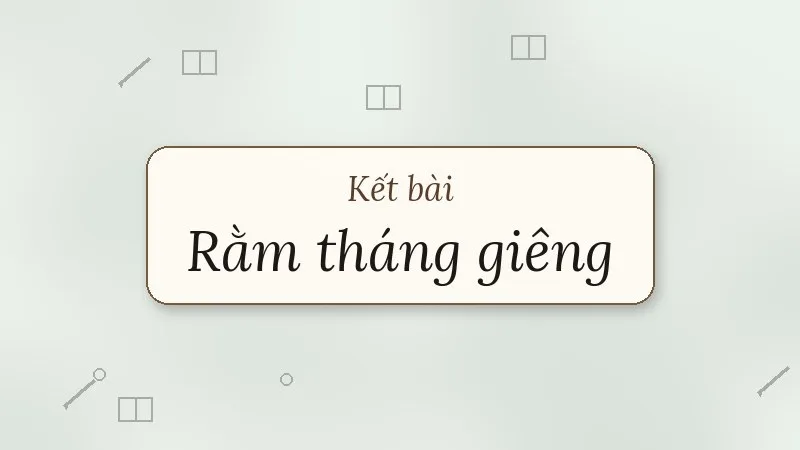 kết bài rằm tháng giêng hồ chí minh