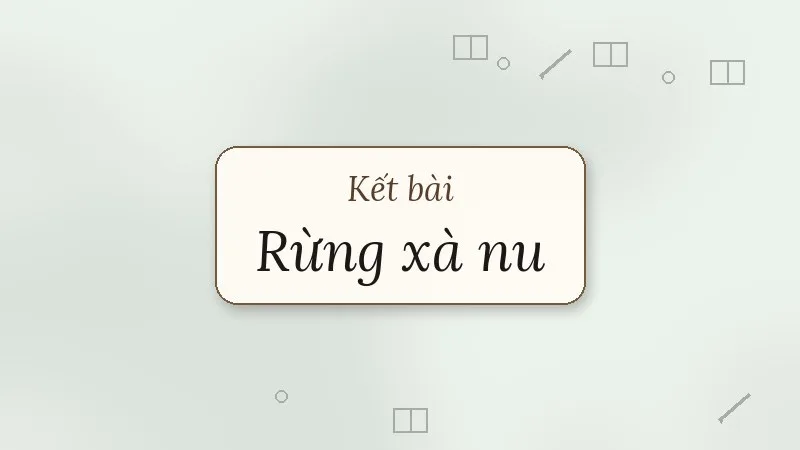 kết bài rừng xà nu nguyễn trung thành