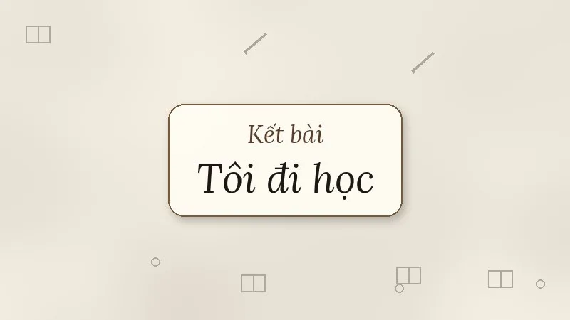 kết bài tôi đi học