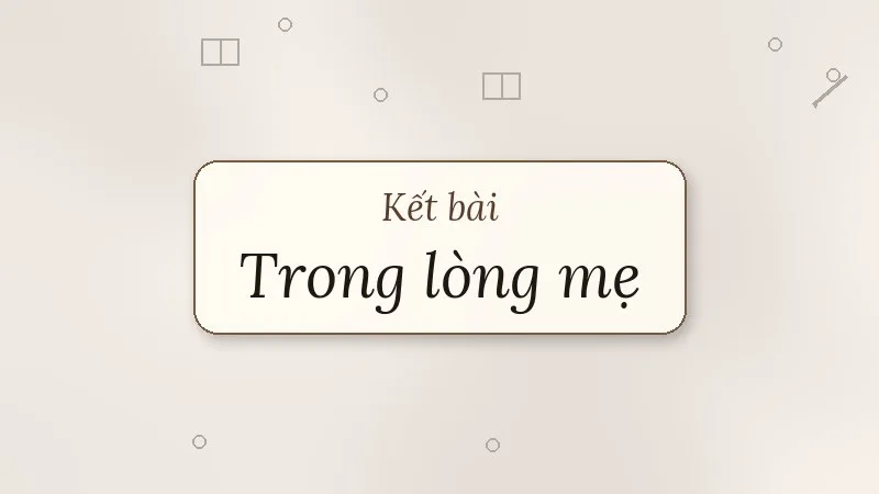 kết bài trong lòng mẹ
