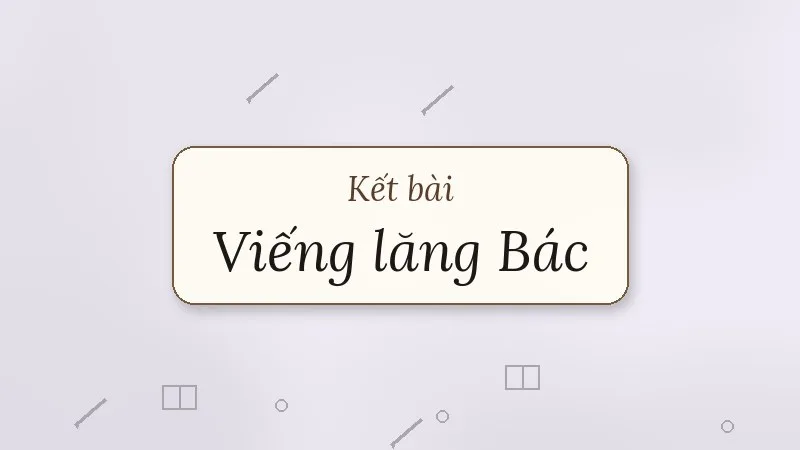kết bài viếng lăng bác viễn phương