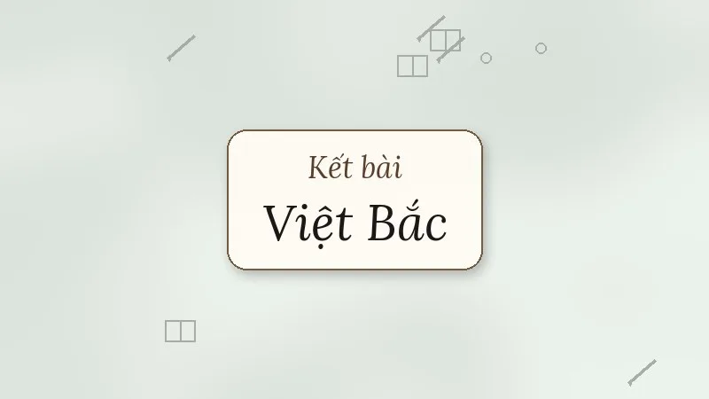 kết bài việt bắc