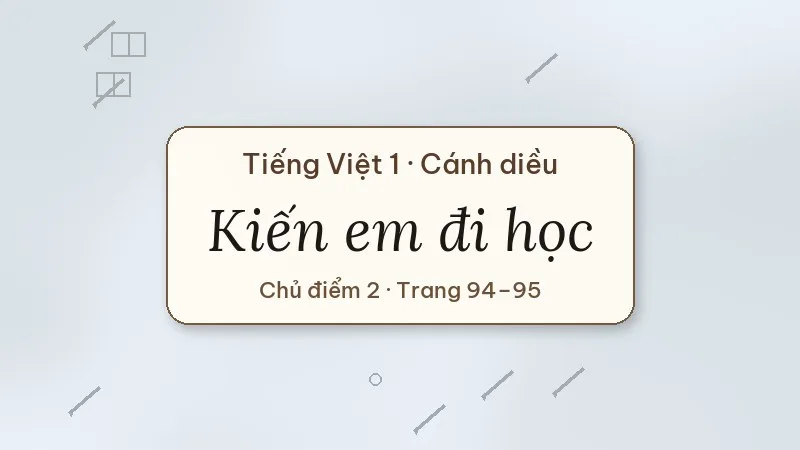 kiến em đi học tiếng việt lớp 1 cánh diều