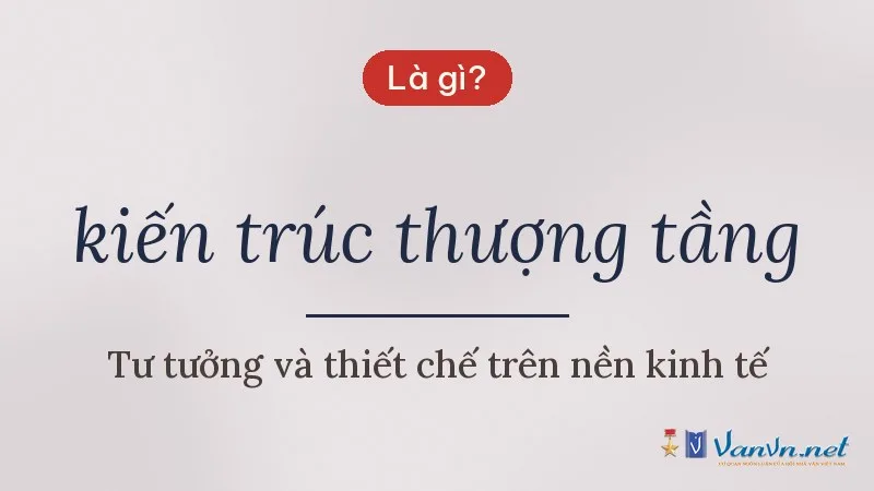 kiến trúc thượng tầng là gì