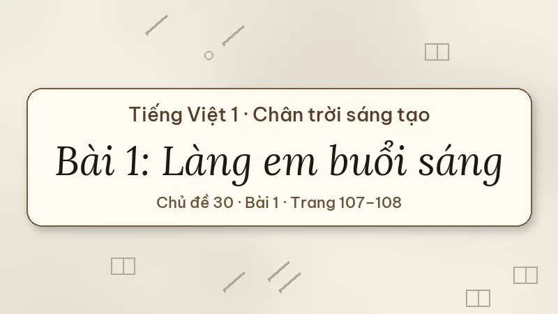 làng em buổi sáng lớp 1 chân trời sáng tạo