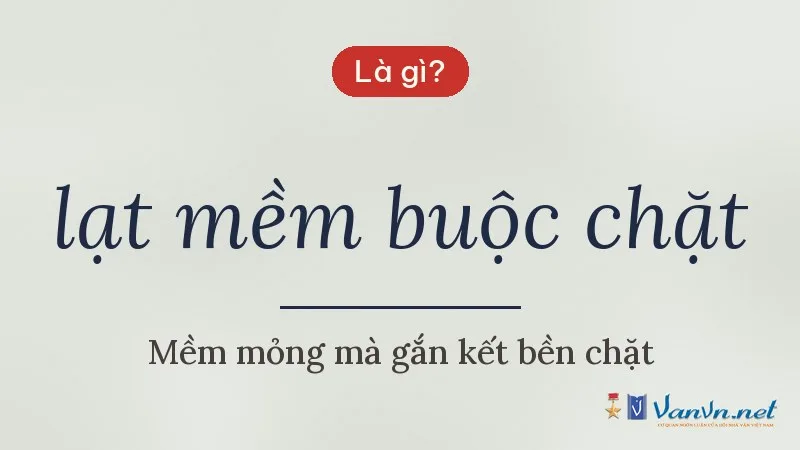 lạt mềm buộc chặt là gì