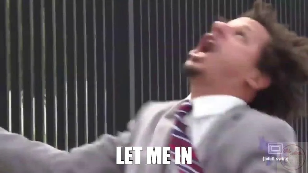 let me in meme guy