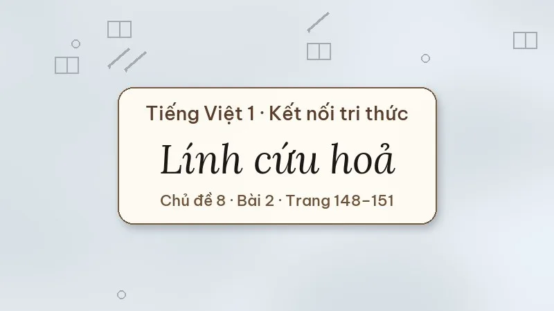 lính cứu hoả lớp 1 kết nối tri thức