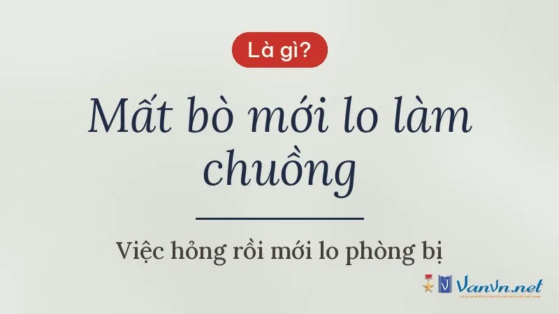Mất bò mới lo làm chuồng là gì