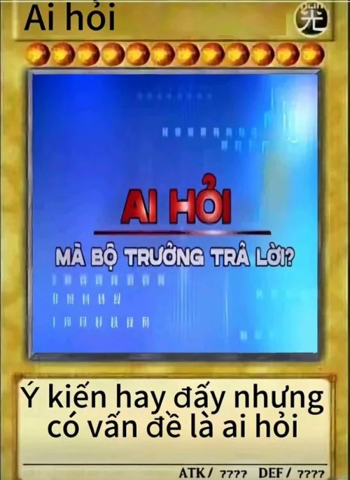 ai hỏi mà bộ trưởng trả lời meme