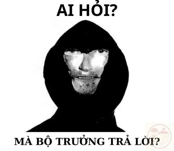 ai hỏi mà bộ trưởng trả lời meme