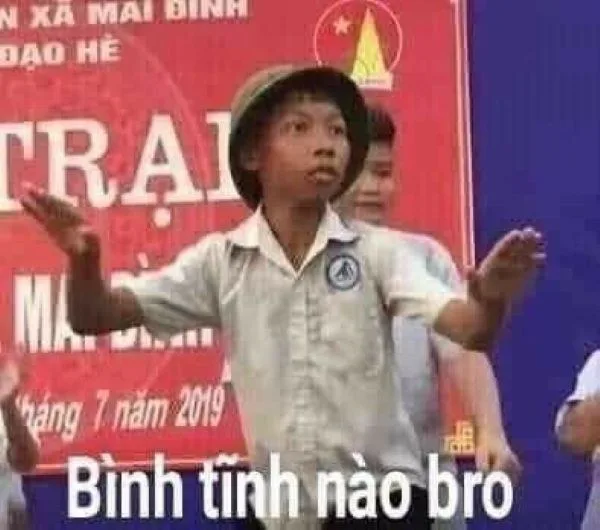meme bình tĩnh nào bro
