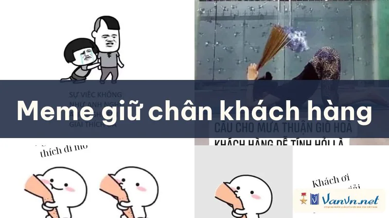 giữ chân khách hàng meme