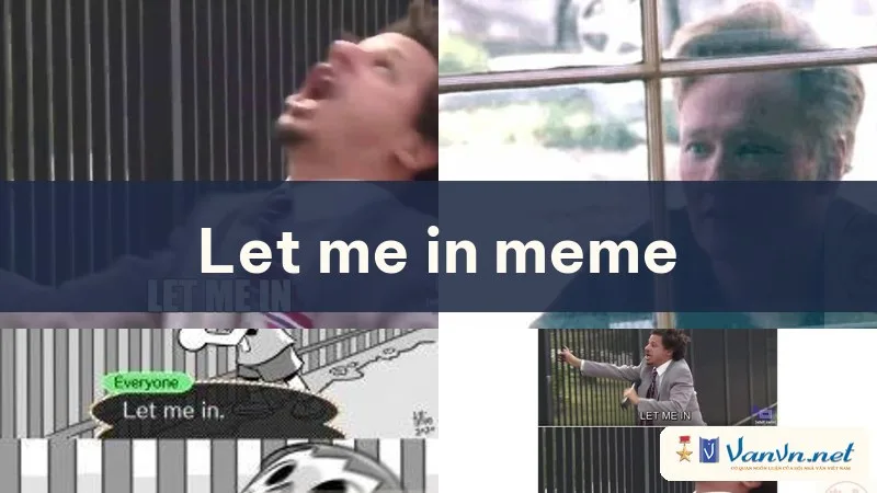 let me in meme