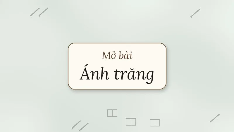 mở bài ánh trăng nguyễn duy