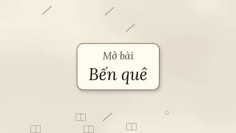 mở bài bến quê nguyễn minh châu