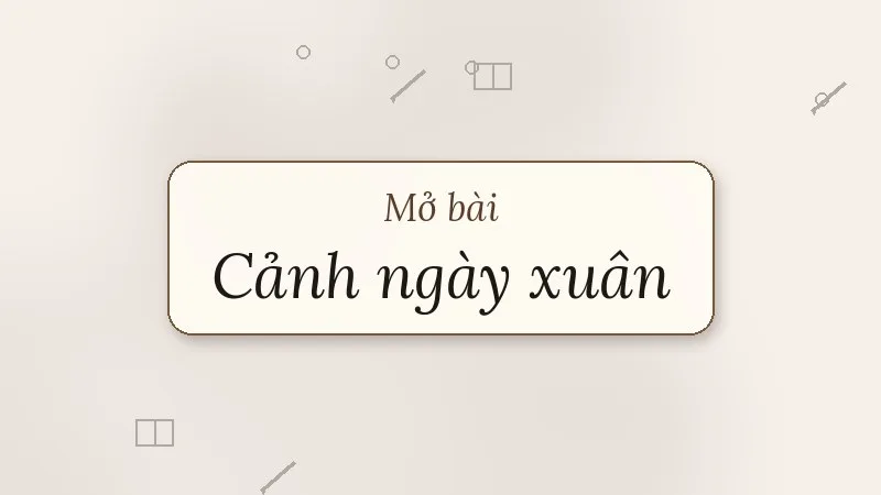 mở bài cảnh ngày xuân