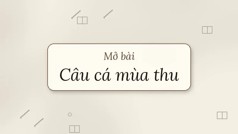 mở bài câu cá mùa thu