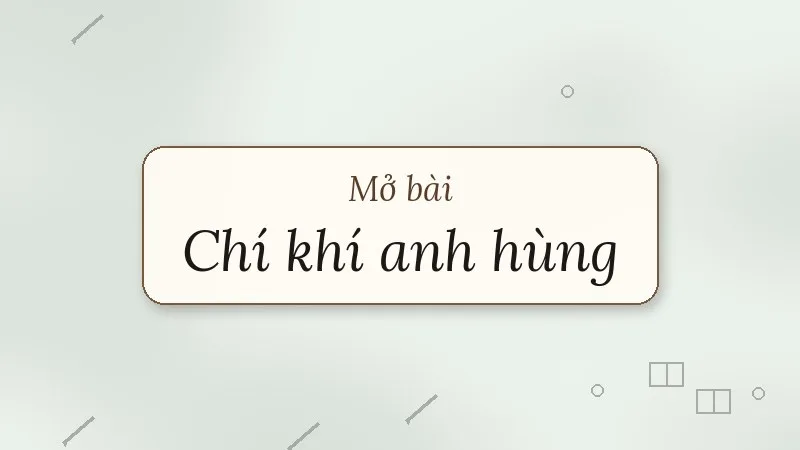 mở bài chí khí anh hùng