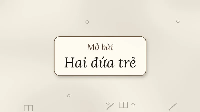 mở bài hai đứa trẻ