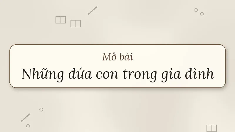 mở bài những đứa con trong gia đình nguyễn thi