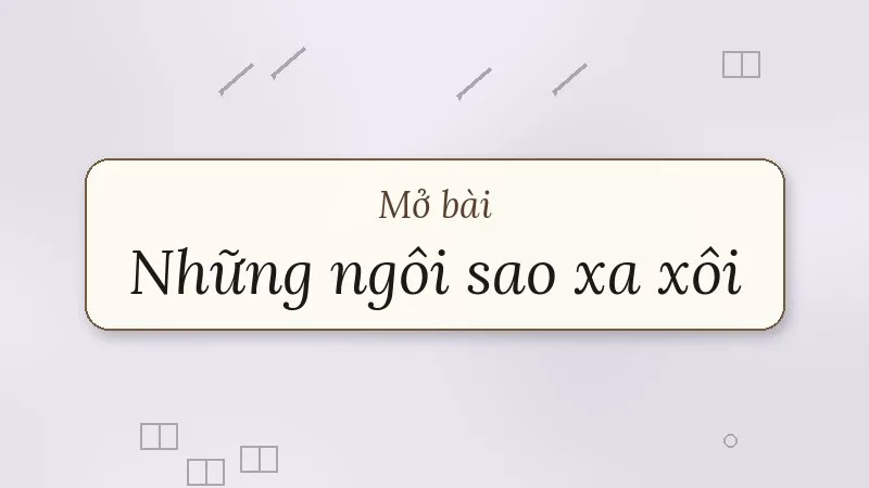 mở bài những ngôi sao xa xôi