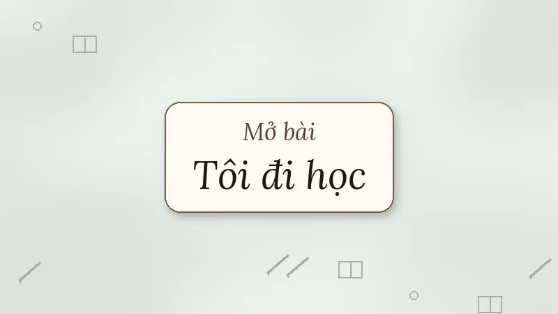 mở bài tôi đi học