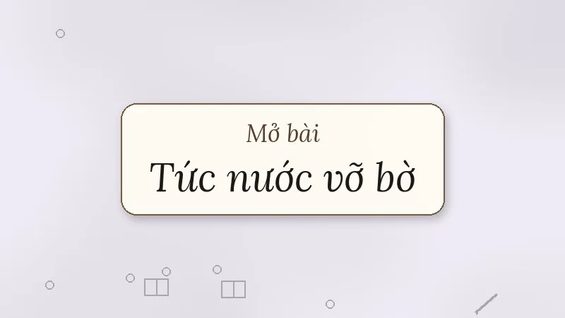 mở bài tức nước vỡ bờ
