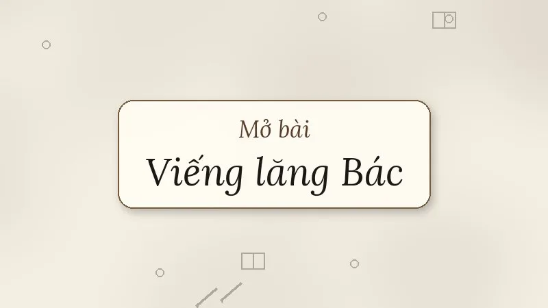 mở bài viếng lăng bác viễn phương