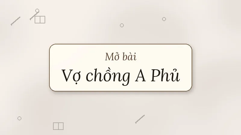 mở bài vợ chồng a phủ tô hoài
