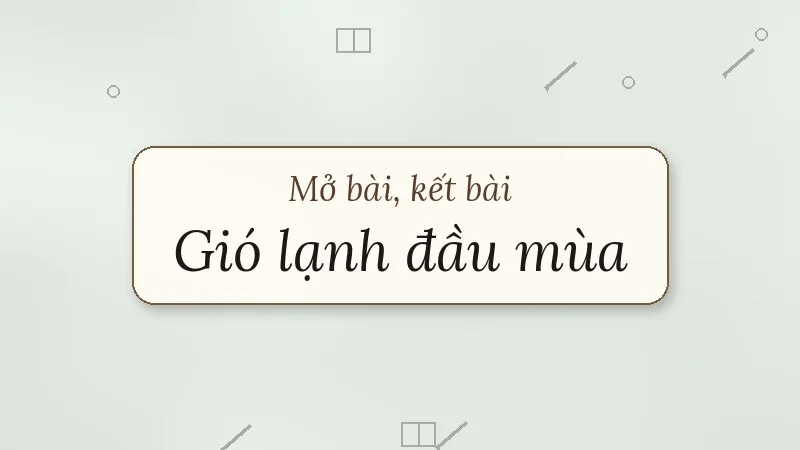 mở bài kết bài gió lạnh đầu mùa thạch lam
