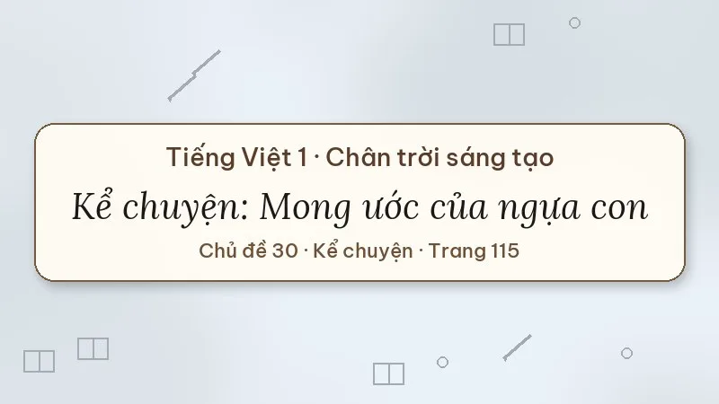 kể chuyện mong ước của ngựa con lớp 1 chân trời sáng tạo