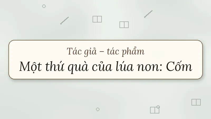 một thứ quà của lúa non cốm thạch lam
