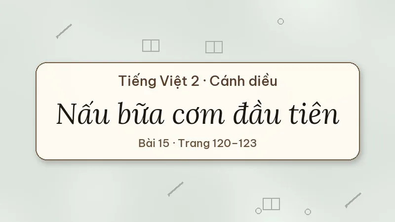 nấu bữa cơm đầu tiên lớp 2 cánh diều