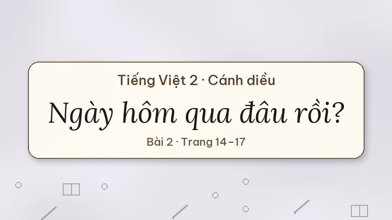 ngày hôm qua đâu rồi lớp 2 cánh diều