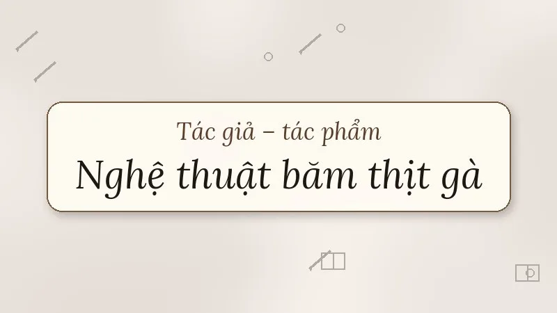 nghệ thuật băm thịt gà ngô tất tố