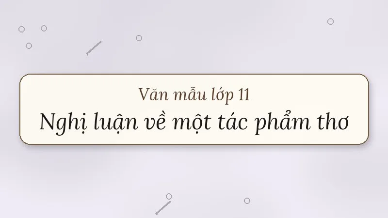 nghị luận về một tác phẩm thơ lớp 11