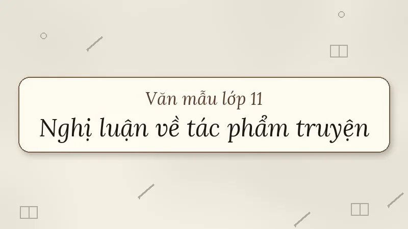 nghị luận về một tác phẩm truyện lớp 11